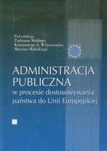Picture of Administracja publiczna w procesie dostosowywania państwa do Unii Europejskiej