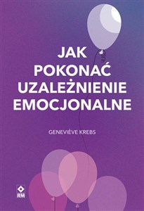 Picture of Jak pokonać uzależnienie emocjonalne