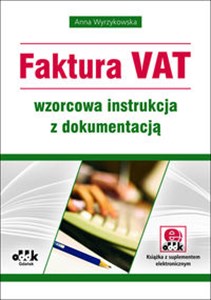 Picture of Faktura VAT wzorcowa instrukcja z dokumentacją (z suplementem elektronicznym)