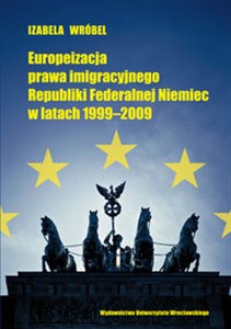 Picture of Europeizacja prawa imigracyjnego Republiki Federalnej Niemiec w latach 1999-2009