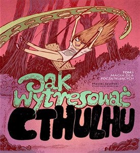 Obrazek Jak wytresować Cthulhu? Tom I. Magia dla początkujących.