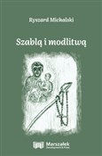 Książka : Szablą i m... - Ryszard Michalski