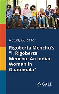 Picture of A Study Guide for Rigoberta Menchu's "I, Rigoberta Menchu An Indian Woman in Guatemala"