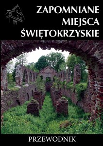 Picture of Zapomniane miejsca Świętokrzyskie