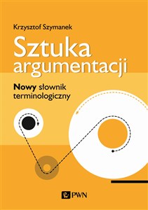 Picture of Sztuka argumentacji Nowy słownik terminologiczny