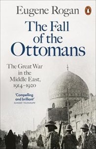 Picture of The Fall of the Ottomans The Great War in the Middle East, 1914-1920