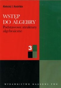 Picture of Wstęp do algebry część 3 Podstawowe struktury algebraiczne