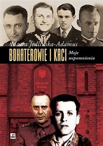 Obrazek Bohaterowie i kaci Moje wspomnienia