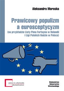 Picture of Prawicowy populizm a eurosceptycyzm (na przykładzie Listy Pima Fortuyna w Holandii i Ligi Polskich Rodzin w Polsce)