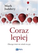 Polska książka : Coraz lepi... - Mark Juddery