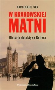 Obrazek W krakowskiej matni Historia detektywa Kellera