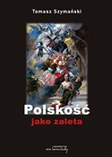 Polskość j... - Tomasz Szymański -  Polish Bookstore 