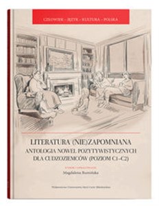 Obrazek Literatura (nie)zapomniana. Antologia nowel pozytywistycznych dla cudzoziemców (poziom C1-C2)