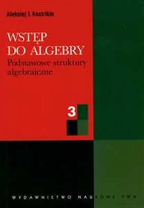 Picture of Wstęp do algebry 3 podstawowe struktury algebraiczne