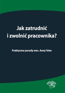 Obrazek Jak zatrudnić i zwolnić pracownika Praktyczne porady mec. Anny Telec