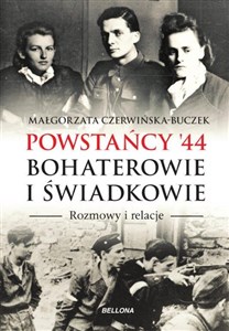 Obrazek Powstańcy '44 Bohaterowie i świadkowie Rozmowy i relacje