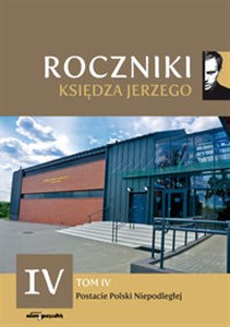 Picture of Roczniki Księdza Jerzego Tom IV Postacie Polski Niepodległej