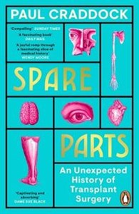 Picture of Spare Parts An Unexpected History of Transplants Surgery