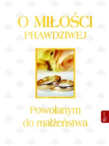 Picture of O miłości prawdziwej Powołanym do małżeństwa