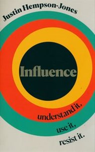 Obrazek Influence: Understand it, Use it, Resist it