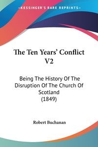 Obrazek The Ten Years' Conflict V2 Being The History Of The Disruption Of The Church Of Scotland (1849)