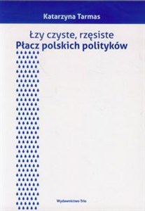 Picture of Łzy czyste rzęsiste Płacz polskich polityków
