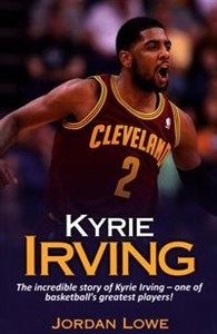 Picture of Kyrie Irving The incredible story of Kyrie Irving - one of basketball's greatest players!