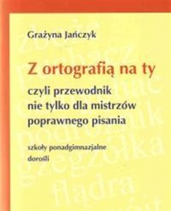 Picture of Z ortografią na ty,przewodn. nie tylko..LO dorośli