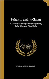 Picture of Bahaism And Its Claims - A Study Of The Religion Promulgated By Baha Ullah And Abdul Baha