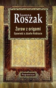 Obrazek Żuraw z origami Opowieść o Józefie Rotblacie