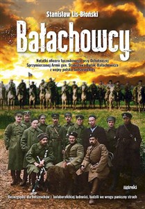 Picture of Bałachowcy. Notatki oficera łącznikowego przy Ochotniczej Sprzymierzonej Armii gen. Stanisława Bułak-Bałachowicza z wojny polsko-bolszewickiej