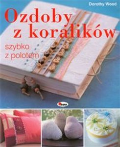 Obrazek Ozdoby z koralików szybko z polotem