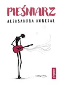 Polska książka : Pieśniarz - Aleksandra Konefał