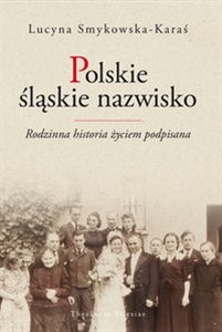 Picture of Polskie śląskie nazwisko Rodzinna historia życiem podpisana