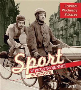 Picture of Sport w przedwojennej Warszawie Wodniacy Cykliści Piłkarze
