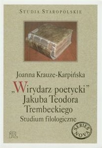 Picture of Wirydarz poetycki Jakuba Teodora Trembeckiego Studium filologiczne