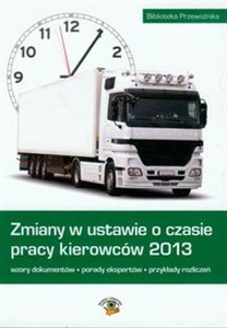 Obrazek Zmiany w ustawie o czasie pracy kierowców 2013 wzory dokumentów - porady ekspertów - przykłady rozliczeń