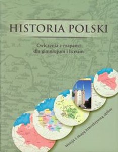 Picture of Historia Polski Ćwiczenia z mapami dla gimnazjum i liceum Wersja z mapą interaktywną online