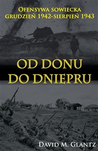 Picture of Od Donu do Dniepru Ofensywa sowiecka grudzień 1942-sierpień 1943