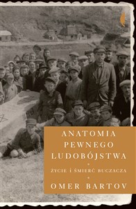 Picture of Anatomia pewnego ludobójstwa Życie i śmierć Buczacza