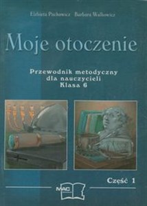 Obrazek Moje otoczenie Przewodnik metodyczny dla nauczycieli, kl.6 cz.1