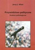 Przywództw... - Jerzy J. Wiatr -  books from Poland