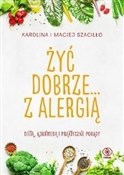 Książka : Żyć dobrze... - Karolina Szaciłło, Maciej Szaciłło