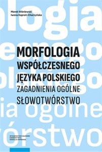 Picture of Morfologia współczesnego języka polskiego Zagadnienia ogólne. Słowotwórstwo