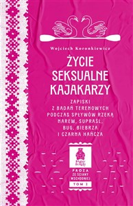 Picture of Życie seksualne kajakarzy. Zapiski z badań terenowych podczas spływów rzeką Narew, Supraśl, Bug, Biebrza i Czarna Hańcza