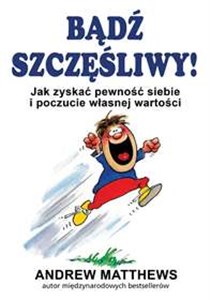 Obrazek Bądź szczęśliwy Jak zyskać pewność siebie i poczucie własnej wartości