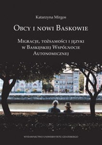 Obrazek Obcy i nowi Baskowie Migracje, tożsamość i języki w Baskijskiej Wspólnocie Autonomicznej