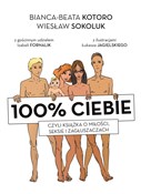 100% ciebi... - Bianka-Beata Kotoro, Wiesław Sokoluk -  Polish Bookstore 