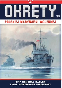 Obrazek Okręty Polskiej Marynarki Wojennej Tom 43 Kanonierki ORP Generał Haller i ORP Marszałek Piłsudski