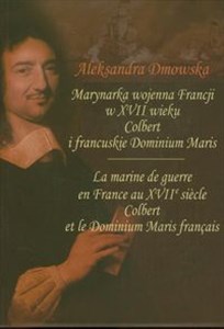 Obrazek Marynarka wojenna Francji w XVII wieku Colbert i francuskie Dominium Maris